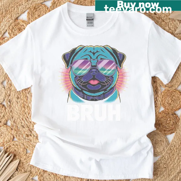 Pug illustration with humorous text 'Bruh' on a T-shirt