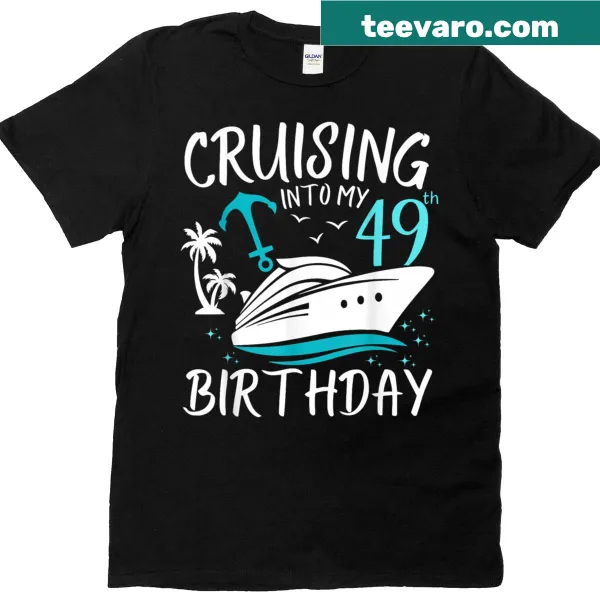 T-shirt celebrating 49th birthday with cruise vacation design