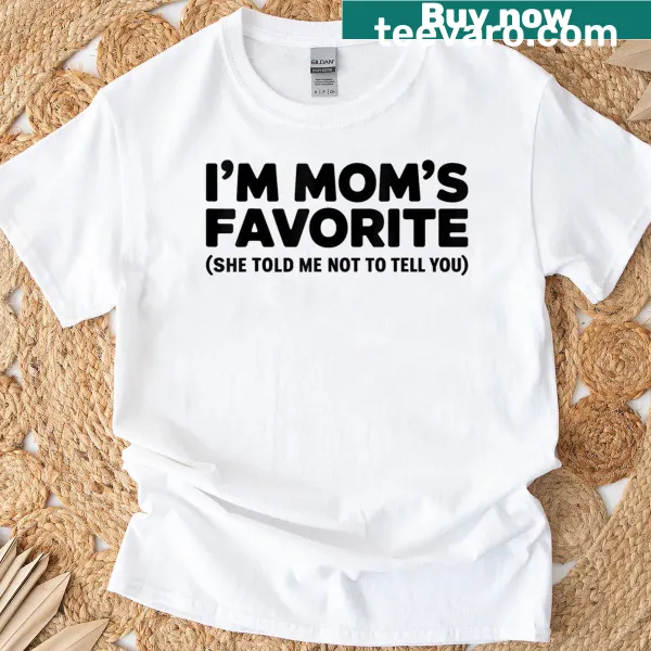 Funny t-shirt proclaiming I'm Mom's Favorite with bold text