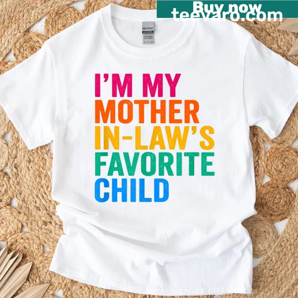 Funny T-shirt stating 'I'm My Mother-in-Law's Favorite Child'