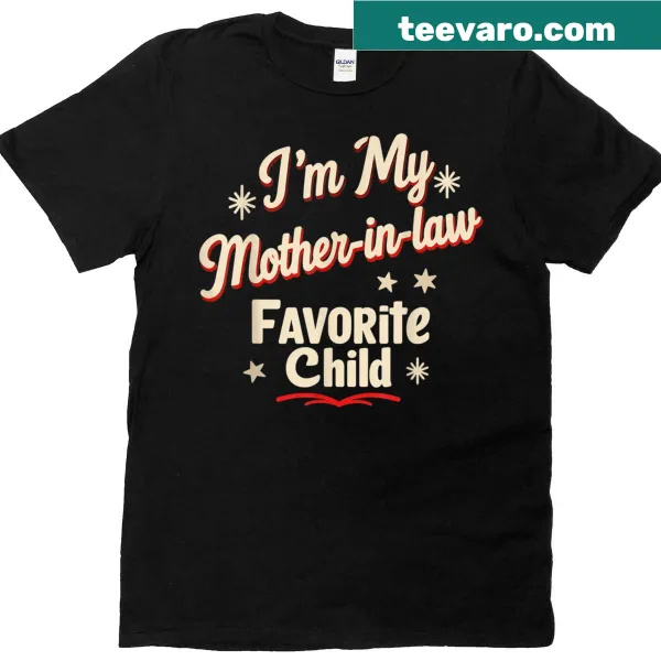 Funny shirt declaring I'm my mother-in-law's favorite child