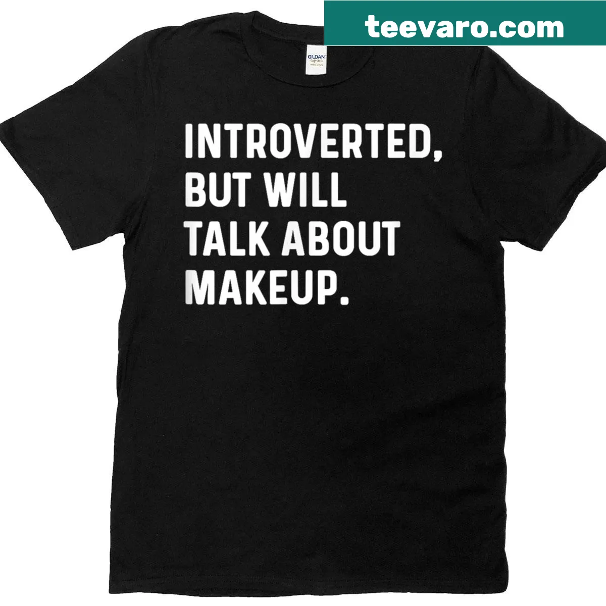 T-shirt with text 'Introverted But Will Talk About Makeup' — on a men's t-shirt