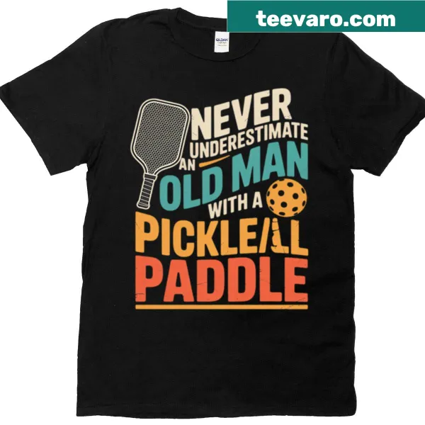 Funny t-shirt with the phrase about pickleball and an old man