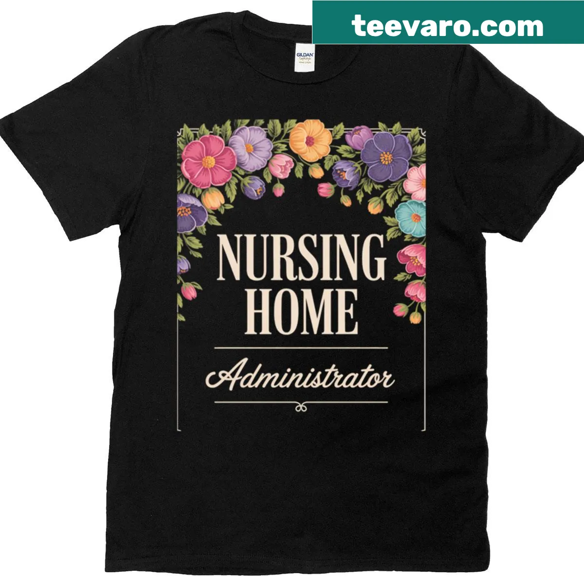 Floral design T-shirt with a message of appreciation for nursing home administrators — on a men's t-shirt