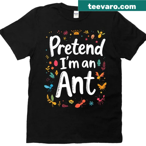 Playful typography T-shirt with the phrase 'Pretend I'm Ant'
