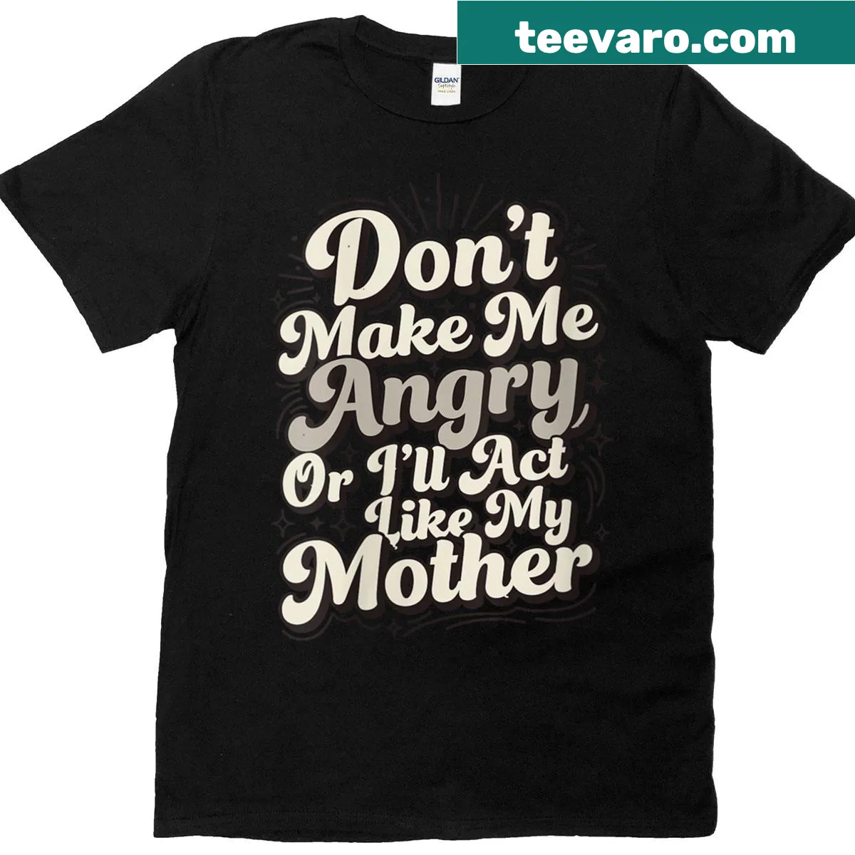 Retro humorous shirt with text about acting like a mother — on a men's t-shirt