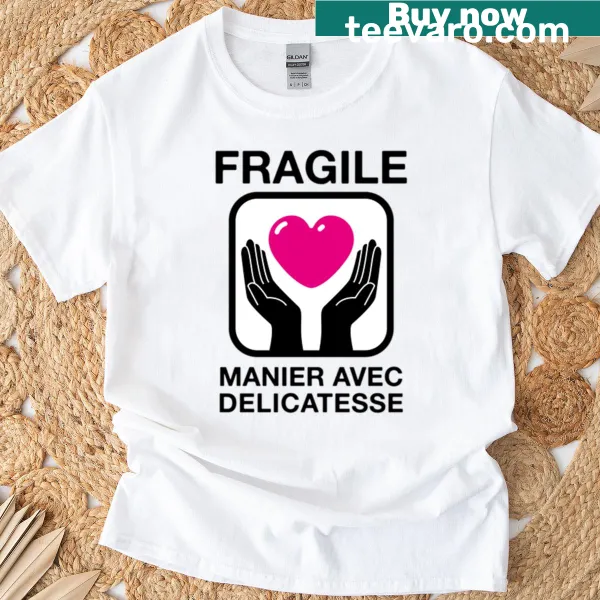 T-shirt with the message 'Fragile: Treat With Kindness'
