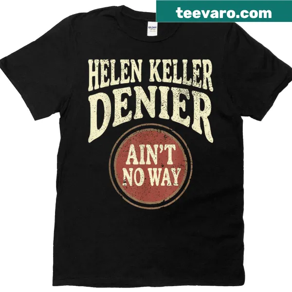 Vintage meme t-shirt with the text 'Ain't No Way' related to Helen Keller