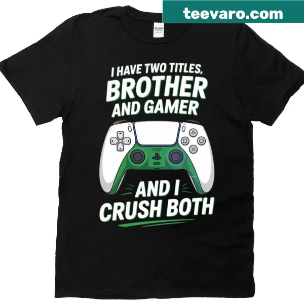 Funny gamer t-shirt stating titles brother and gamer