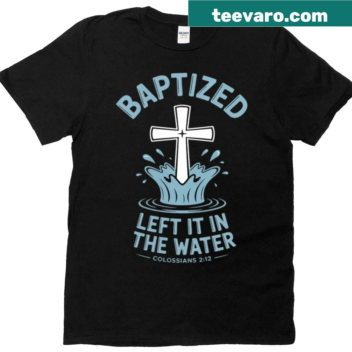 Christian T-shirt with 'Left It In The Water' from Colossians 2:12. — on a men's t-shirt