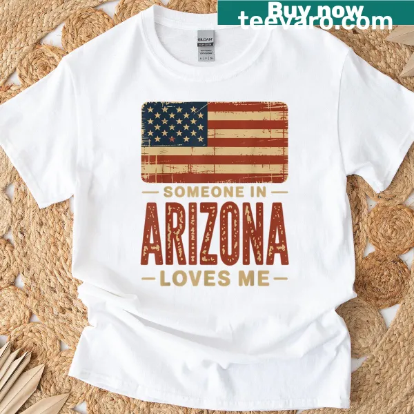 Graphic with US flag and text Someone In Arizona Loves Me