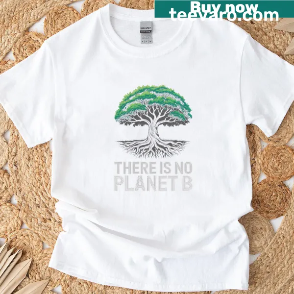 Earth Day T-shirt with the message 'There Is No Planet B' in bold text