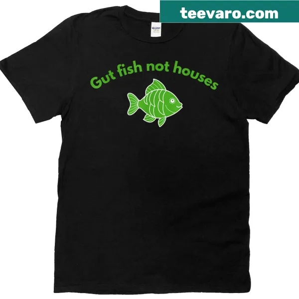 Bold t-shirt with 'Gut Fish Not Houses' text for nature lovers