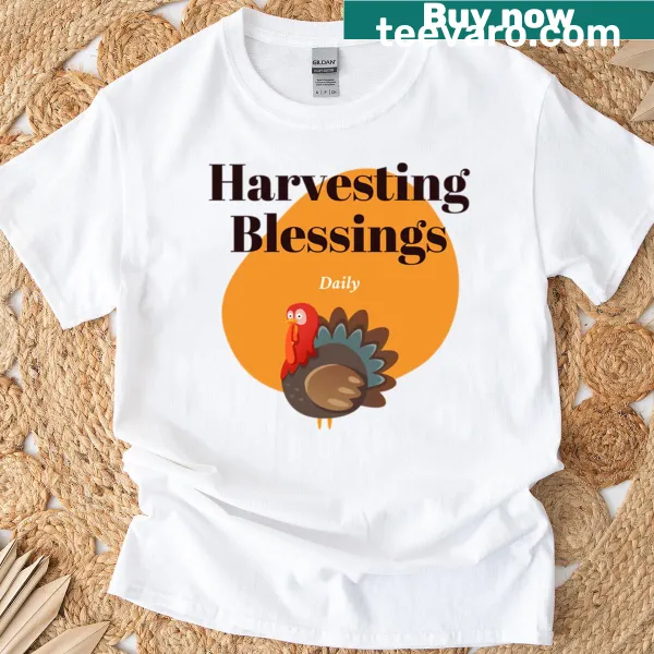 Thanksgiving T-shirt with 'Harvesting Blessings Daily' text
