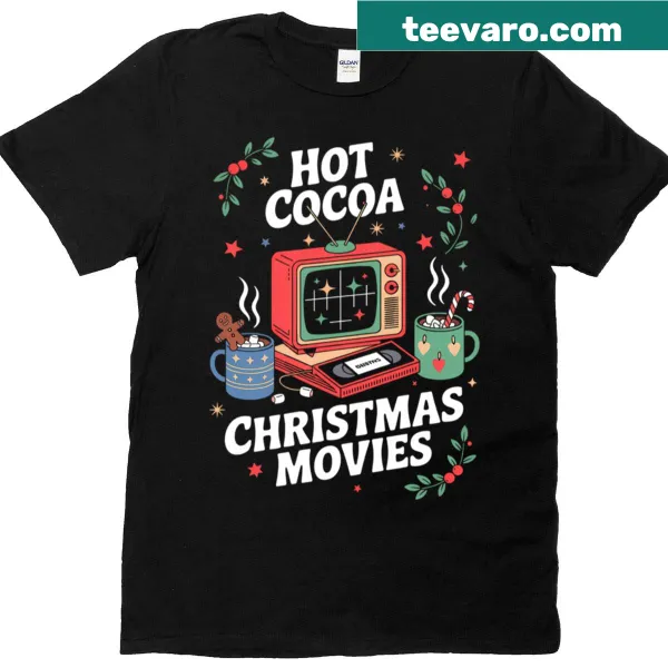 Funny holiday t-shirt featuring hot cocoa and Christmas movies