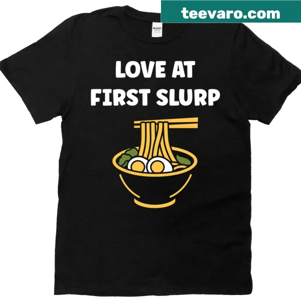 Funny T-shirt with 'Love At First Slurp' ramen quote