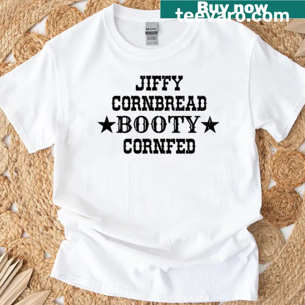 T-shirt featuring the phrase 'Jiffy Cornbread Booty Cornfed' in playful typography.