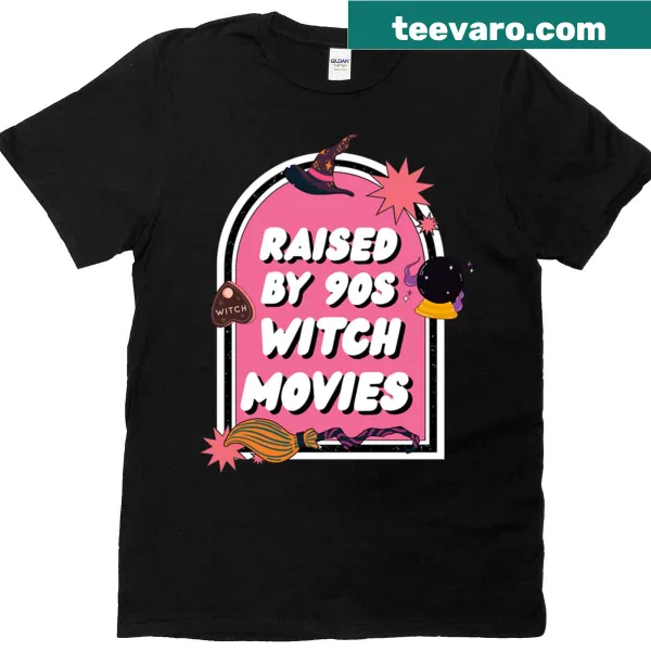 Nostalgic tee with the phrase 'Raised By 90s Witch Movies' in bold text.