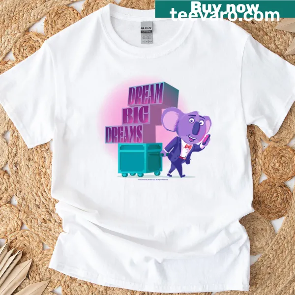 Inspirational T-shirt featuring 'Dream Big Dreams' text from Sing 2 with Buster Moon