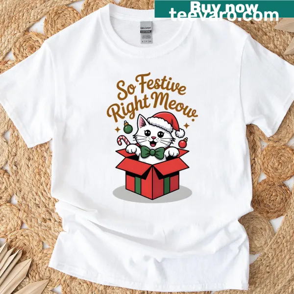 Cute Christmas cat t-shirt with 'So Festive Right Meow' text.