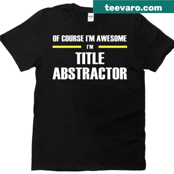 Bold typography T-shirt stating 'The Original Awesome Title Abstractor'