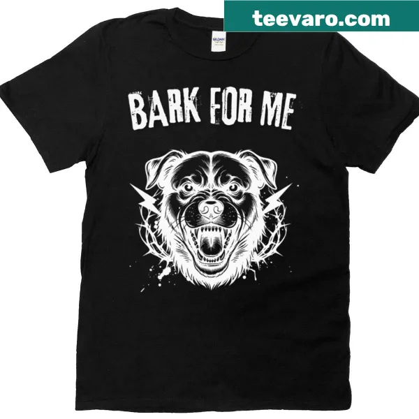 T-shirt with bold blackletter text saying 'Bark For Me'