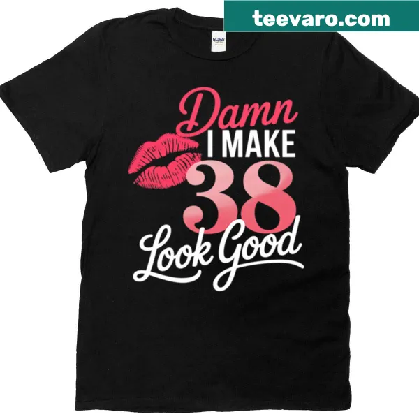 Funny birthday T-shirt with bold text celebrating turning 38