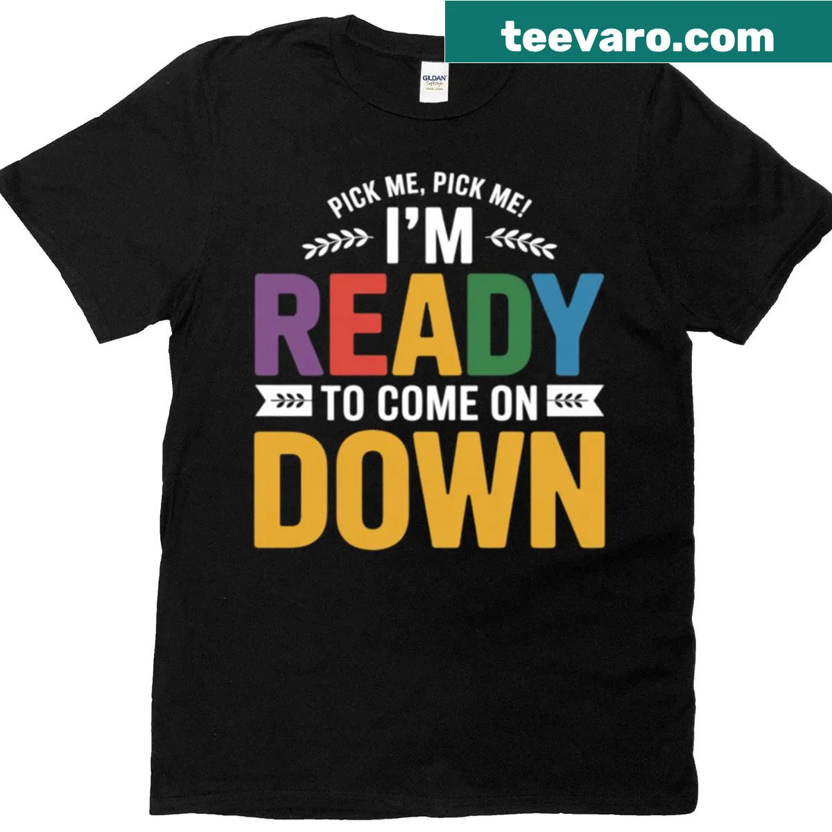 Enthusiastic quote t-shirt saying 'Pick Me, I'm Ready to Come On Down' — on a men's t-shirt