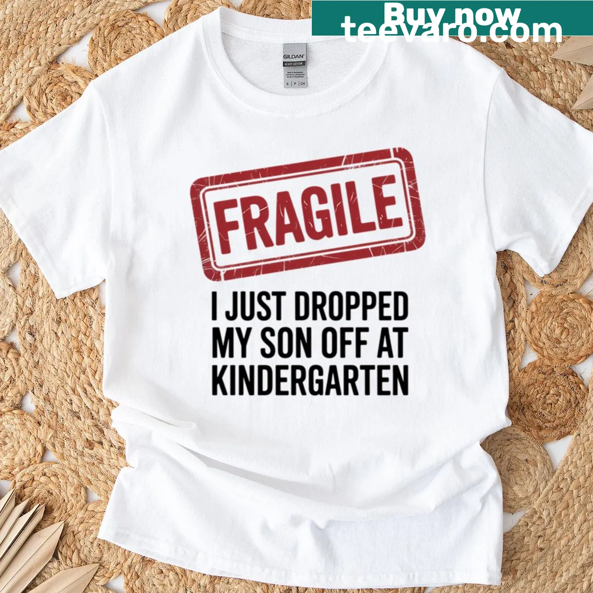 Funny T-shirt for moms with 'Fragile: I Just Dropped My Son Off At Kindergarten' text — on a men's t-shirt