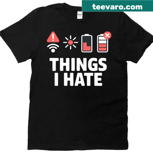 Funny programmer gamer T-shirt with Things I Hate text