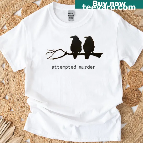 Funny crow graphic with 'Attempted Murder' text on T-shirt