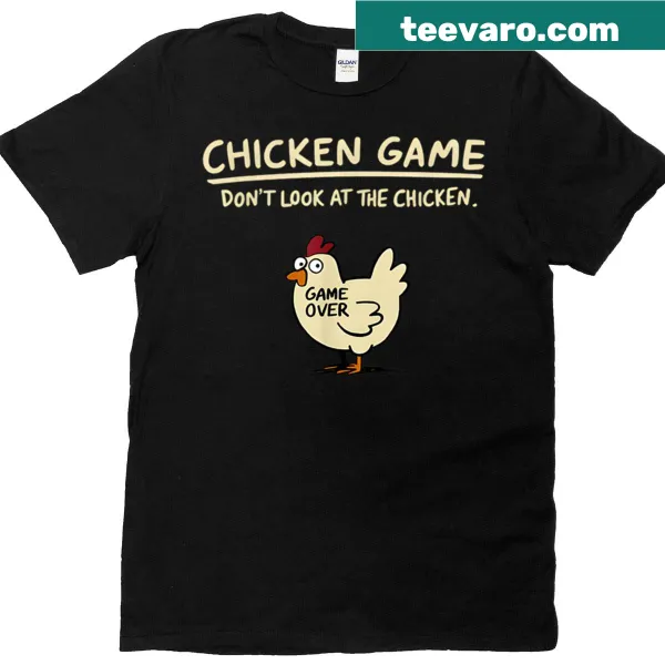 Funny Chicken Game t-shirt with humorous phrase