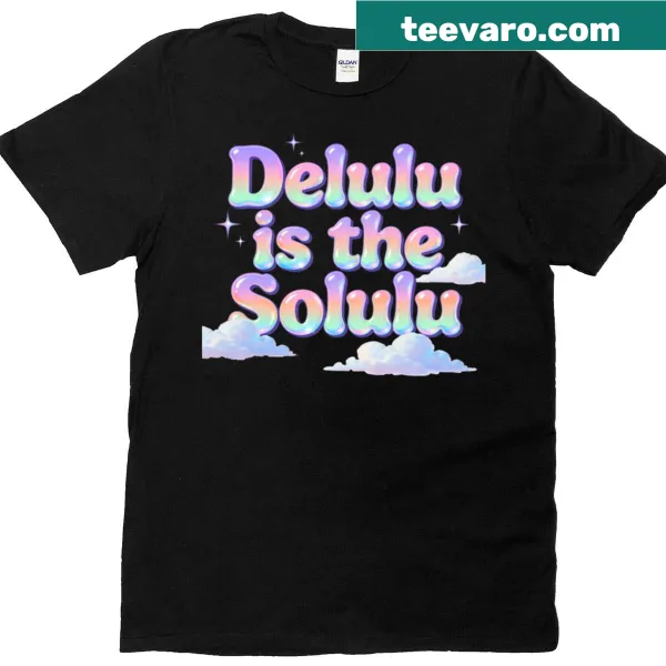 Delulu Is The Solulu quote printed on a playful t-shirt