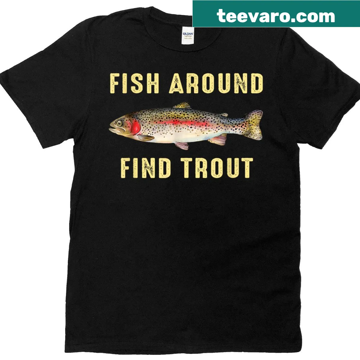 Pun-themed T-shirt with the phrase 'Fish Around Find Trout.' — on a men's t-shirt