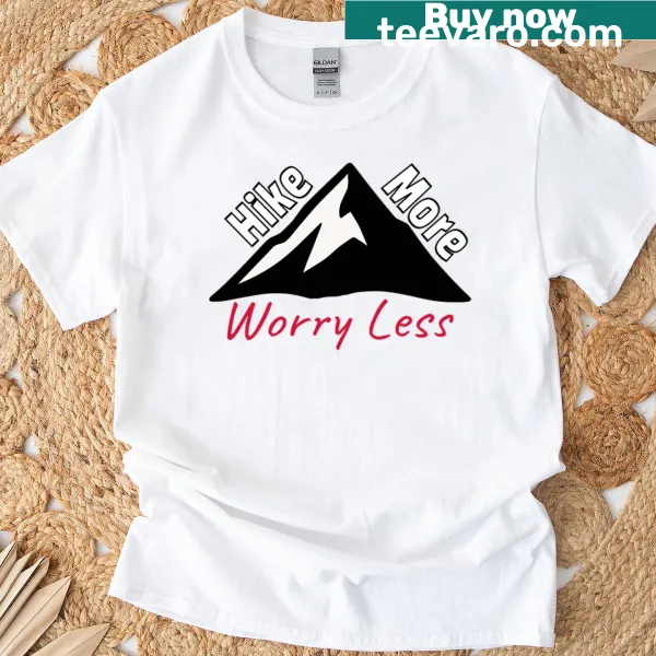Typography t-shirt with 'Hike More Worry Less' message