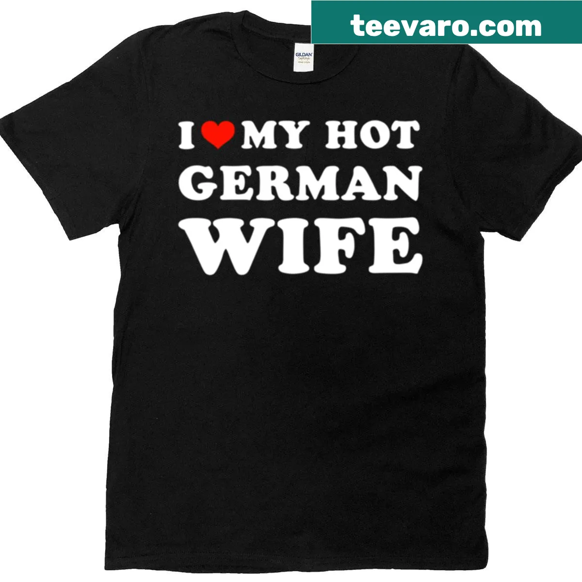Graphic T-shirt stating 'I Love My Hot German Wife' in fun text — on a men's t-shirt
