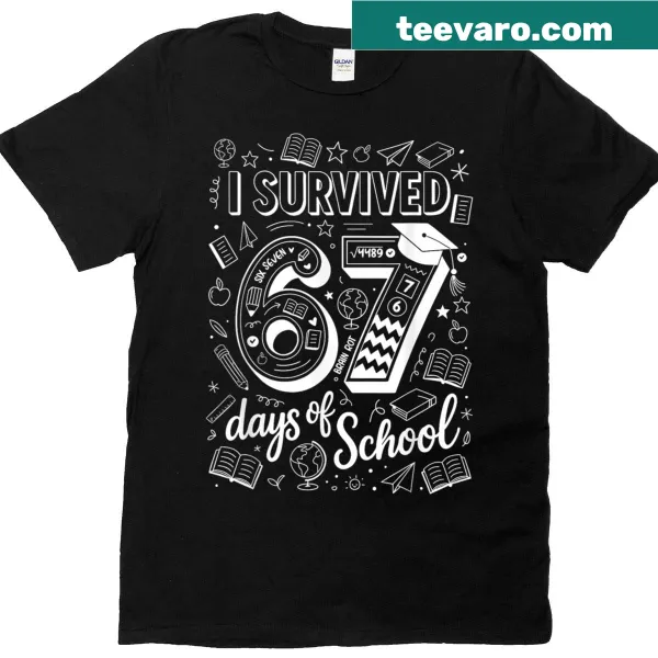 Teacher shirt celebrating surviving 67 days of school with playful lettering