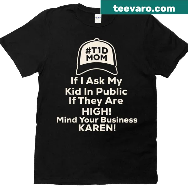 Funny T1D mom t-shirt with a humorous phrase