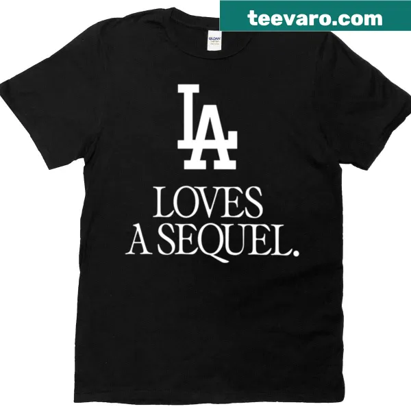 Humorous T-shirt saying 'La Loves A Sequel' for movie fans