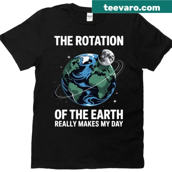 Inspirational t-shirt for science teachers featuring Earth rotation message