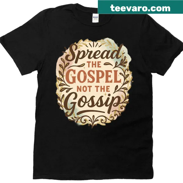 Inspirational t-shirt with 'Spread The Gospel Not The Gossip'