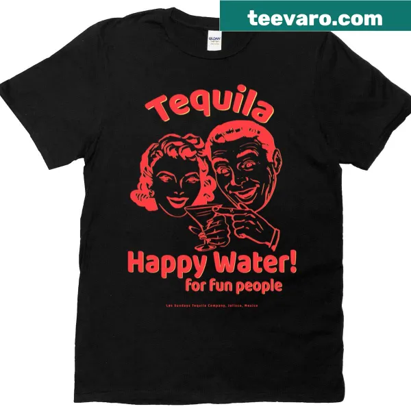 Funny Tequila Happy Water t-shirt with playful text