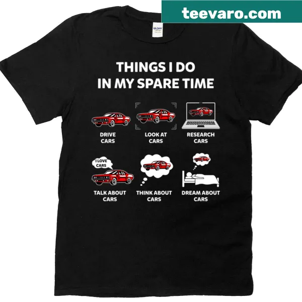 Funny car enthusiasts t-shirt listing spare time activities