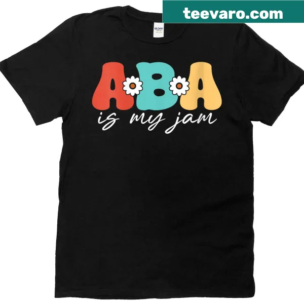 A T-shirt featuring 'Aba Therapy Is My Jam' in clear typography.