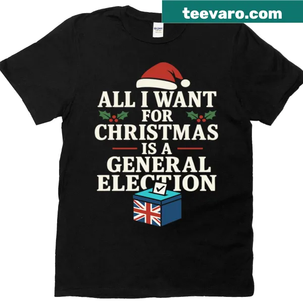 T-shirt with 'All I Want For Christmas Is Election Design' text