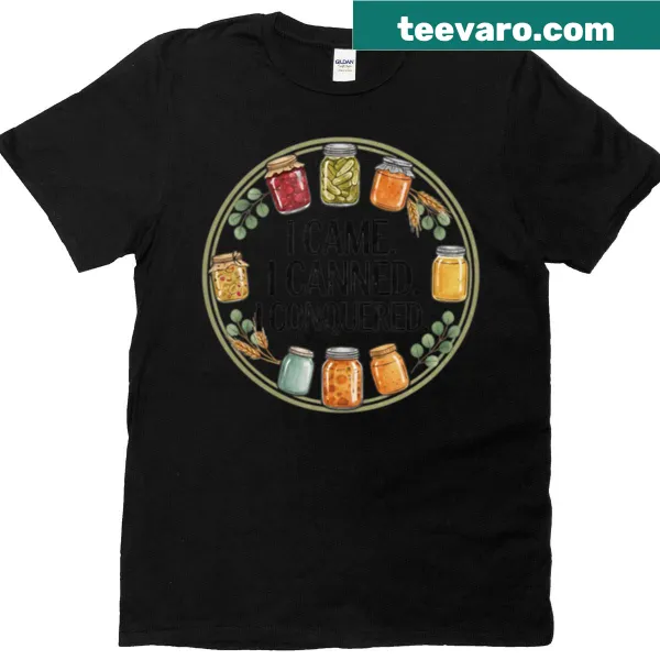 Funny canning T-shirt with text about conquering the canning process