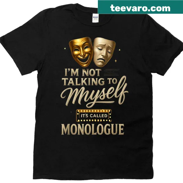 Wholesome t-shirt with a witty saying about talking to oneself and monologues