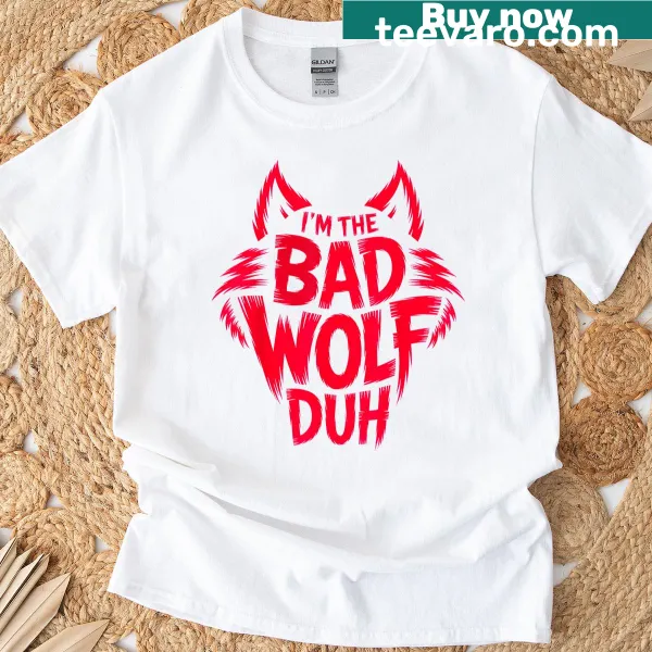 Funny Halloween T-shirt featuring 'I'm The Bad Wolf Duh' text and illustration.