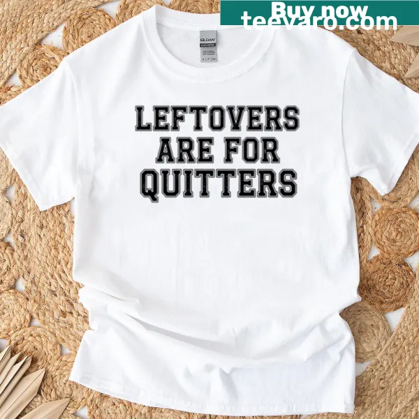 Funny Thanksgiving t-shirt with Leftovers Are For Quitters slogan