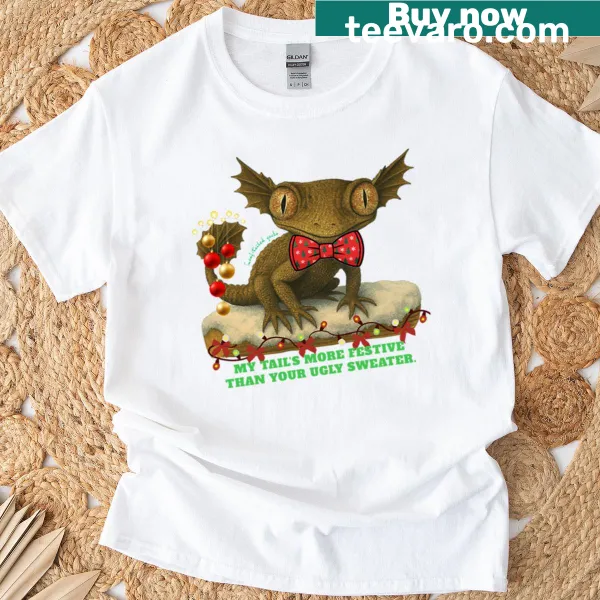 Funny holiday T-shirt with 'My Tails More Festive Than Your Ugly' text.